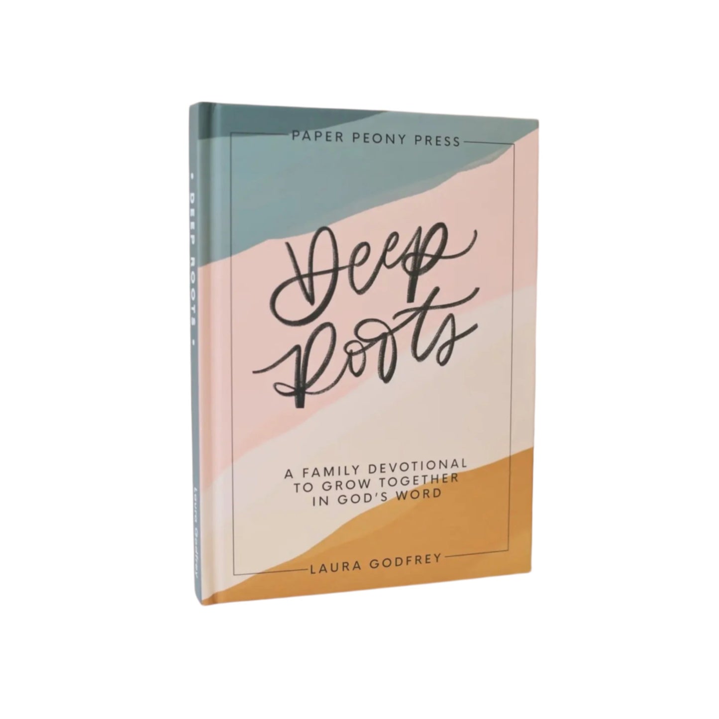 Deep Roots: A Family Devotional for Kids, Teens and Parents